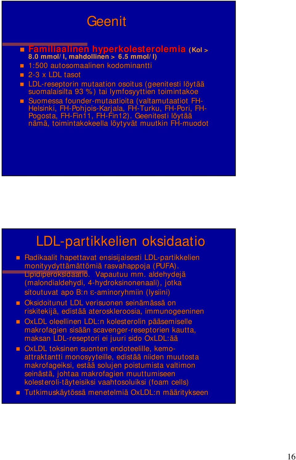 (valtamutaatiot FH- Helsinki, FH-Pohjois Pohjois-Karjala, FH-Turku Turku, FH-Pori Pori, FH- Pogosta,, FH-Fin11, Fin11, FH-Fin12 Fin12).