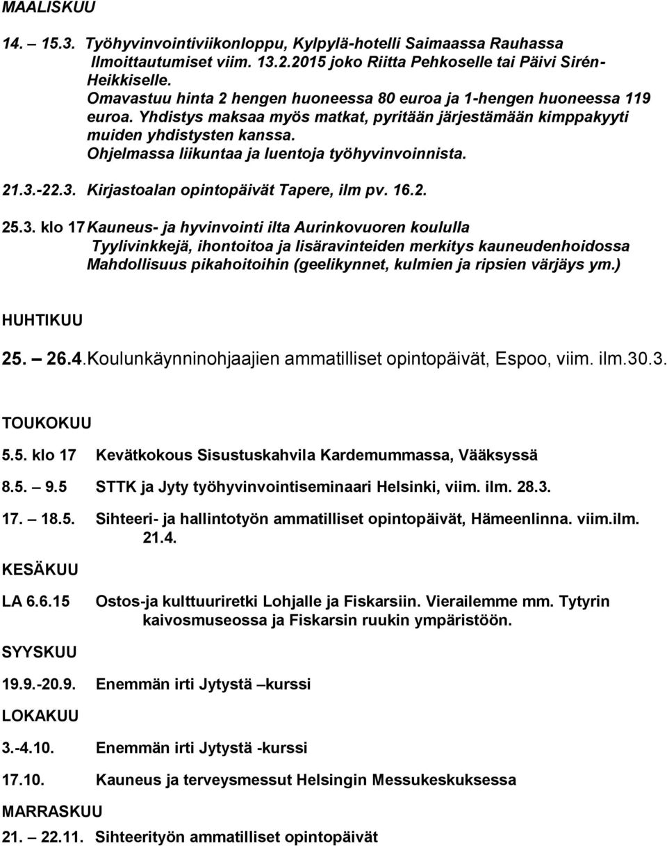 Ohjelmassa liikuntaa ja luentoja työhyvinvoinnista. 21.3.