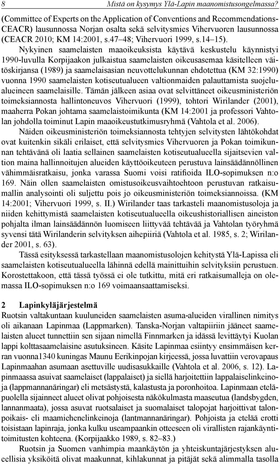 47 48; Vihervuori 1999, s.14 15).