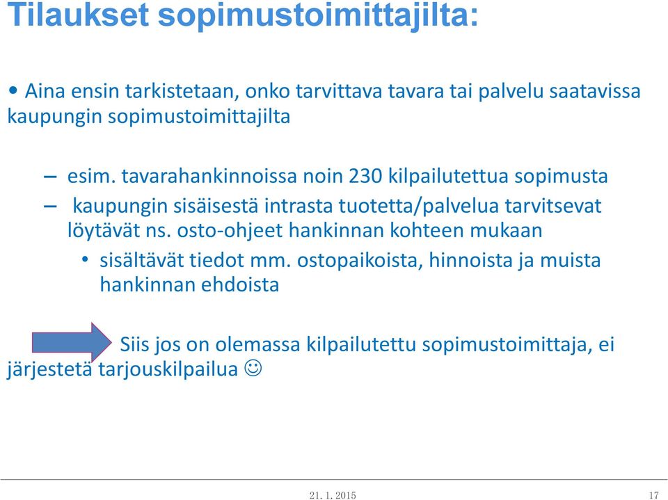 tavarahankinnoissa noin 230 kilpailutettua sopimusta kaupungin sisäisestä intrasta tuotetta/palvelua tarvitsevat