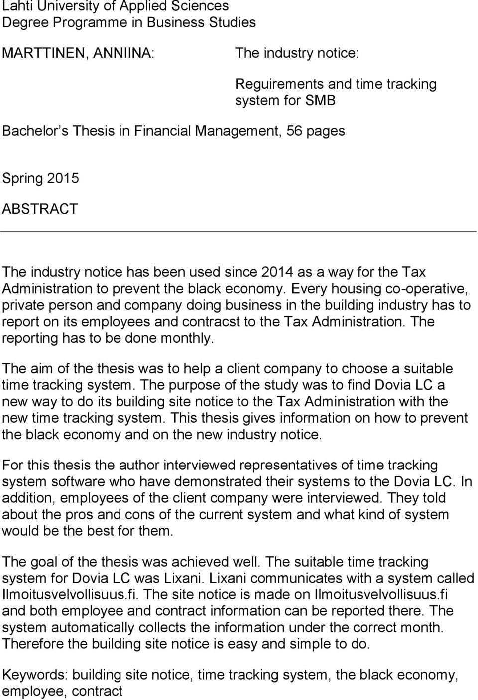 Every housing co-operative, private person and company doing business in the building industry has to report on its employees and contracst to the Tax Administration.