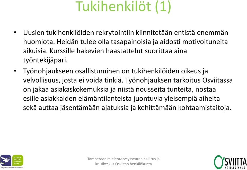 Työnohjaukseen osallistuminen on tukihenkilöiden oikeus ja velvollisuus, josta ei voida tinkiä.