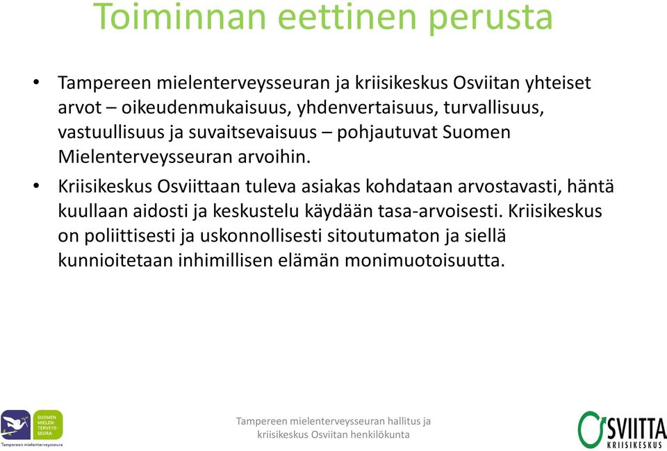 Kriisikeskus Osviittaan tuleva asiakas kohdataan arvostavasti, häntä kuullaan aidosti ja keskustelu käydään