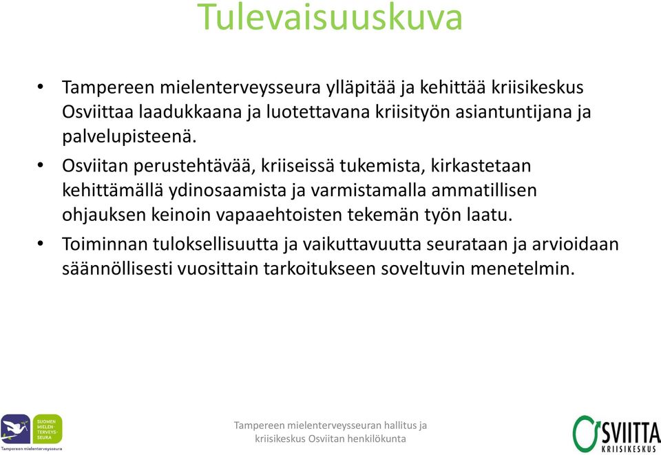 Osviitan perustehtävää, kriiseissä tukemista, kirkastetaan kehittämällä ydinosaamista ja varmistamalla ammatillisen