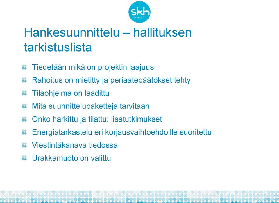 suunnittelupaketteja tarvitaan Onko harkittu ja tilattu: lisätutkimukset