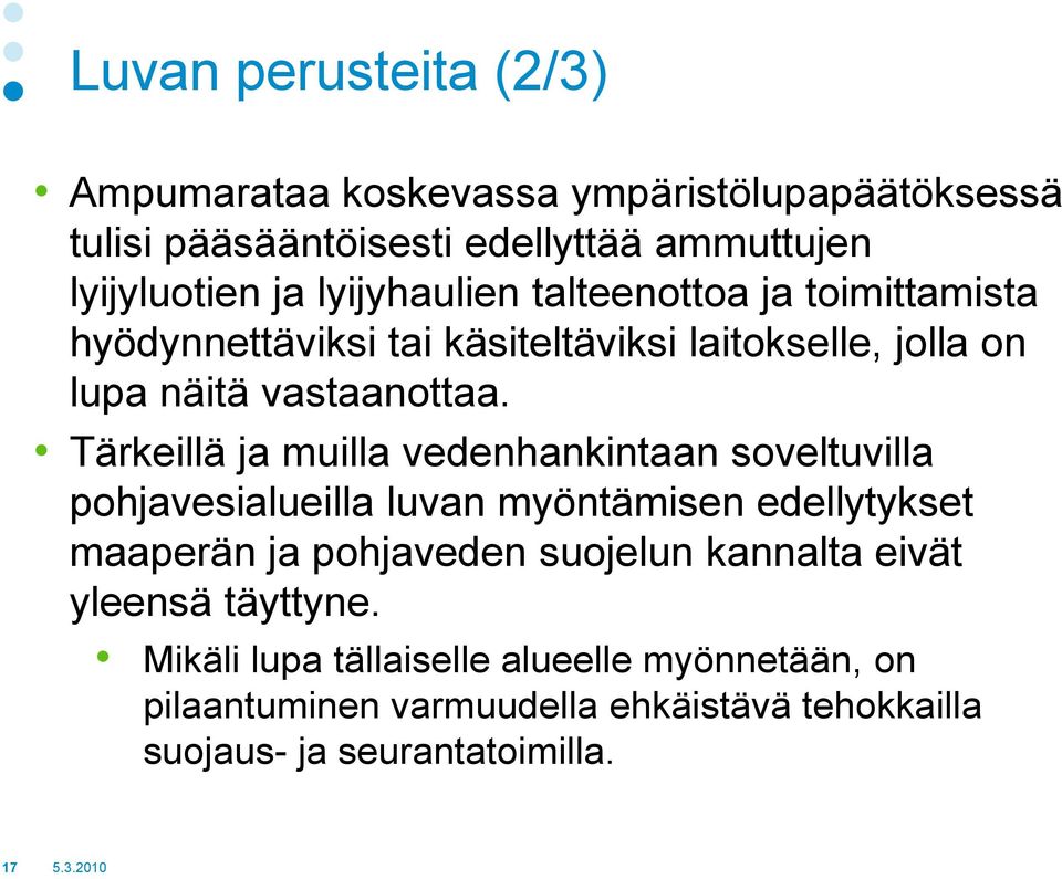 Tärkeillä ja muilla vedenhankintaan soveltuvilla pohjavesialueilla luvan myöntämisen edellytykset maaperän ja pohjaveden suojelun