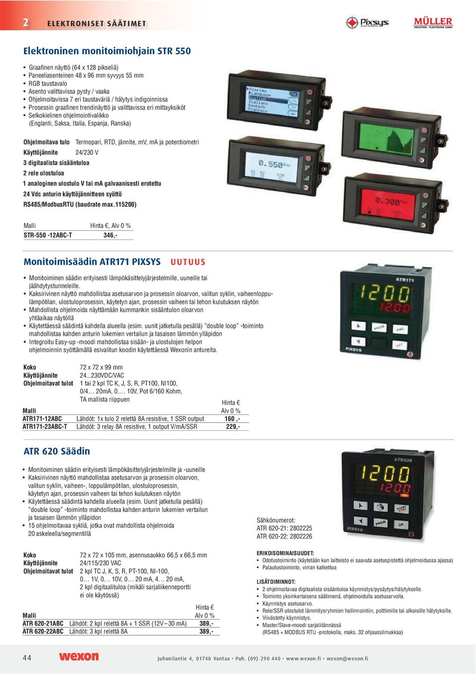 115200) Malli, STR-550-12ABC-T 346,- Monitoimisäädin ATR171 PIXSYS UUTUUS lämpötilan, ulostuloprosessin, käytetyn ajan, prosessin vaiheen tai tehon kulutuksen näytön yhtäaikaa näytöllä mahdollistaa