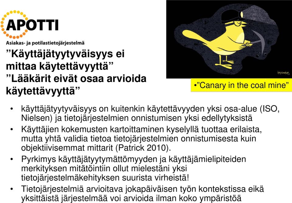 tietojärjestelmien onnistumisesta kuin objektiivisemmat mittarit (Patrick 2010).