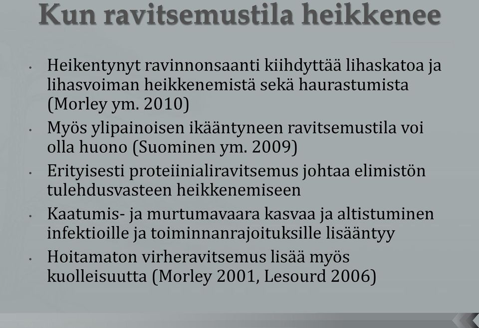 2009) Erityisesti proteiinialiravitsemus johtaa elimistön tulehdusvasteen heikkenemiseen Kaatumis- ja