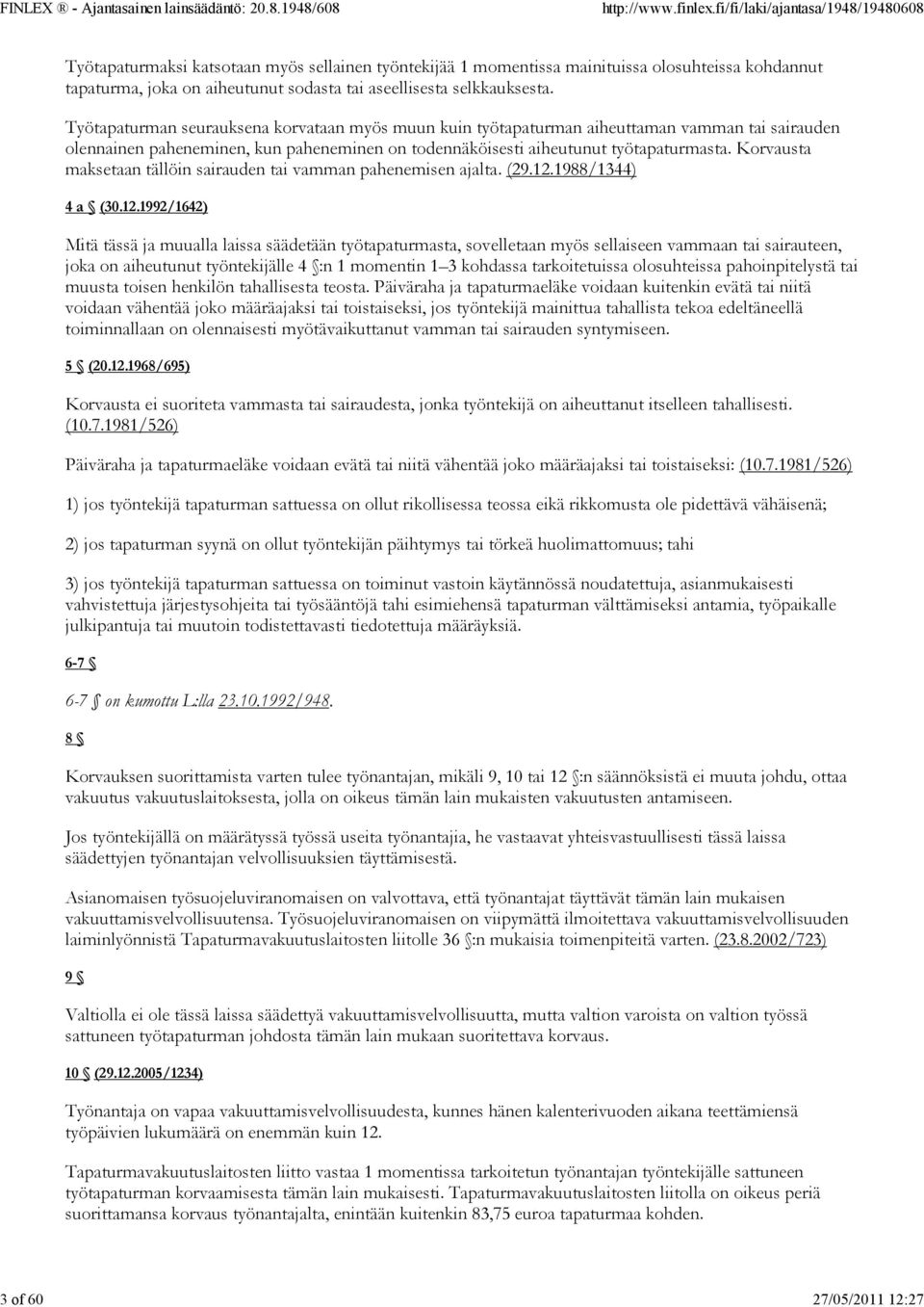 Korvausta maksetaan tällöin sairauden tai vamman pahenemisen ajalta. (29.12.