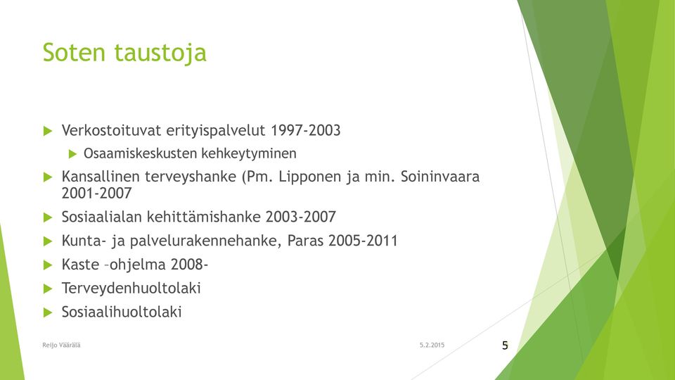 Soininvaara 2001-2007 Sosiaalialan kehittämishanke 2003-2007 Kunta- ja