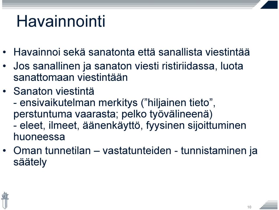 merkitys ( hiljainen tieto, perstuntuma vaarasta; pelko työvälineenä) - eleet, ilmeet,
