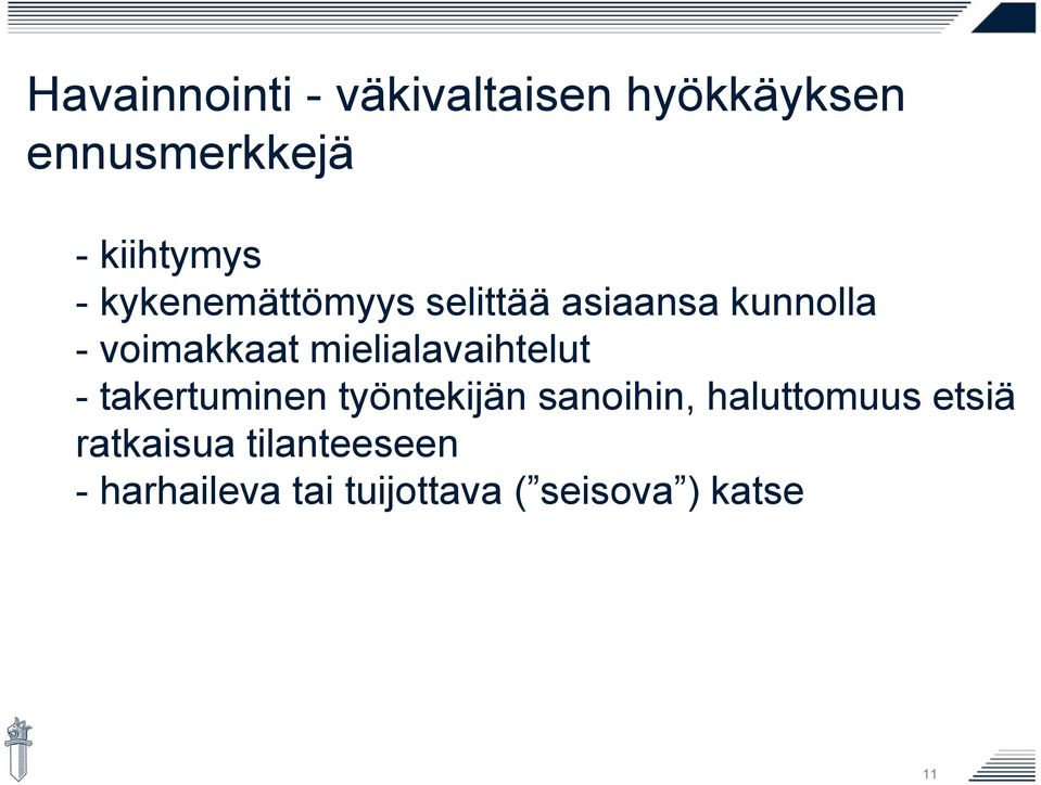 mielialavaihtelut - takertuminen työntekijän sanoihin, haluttomuus