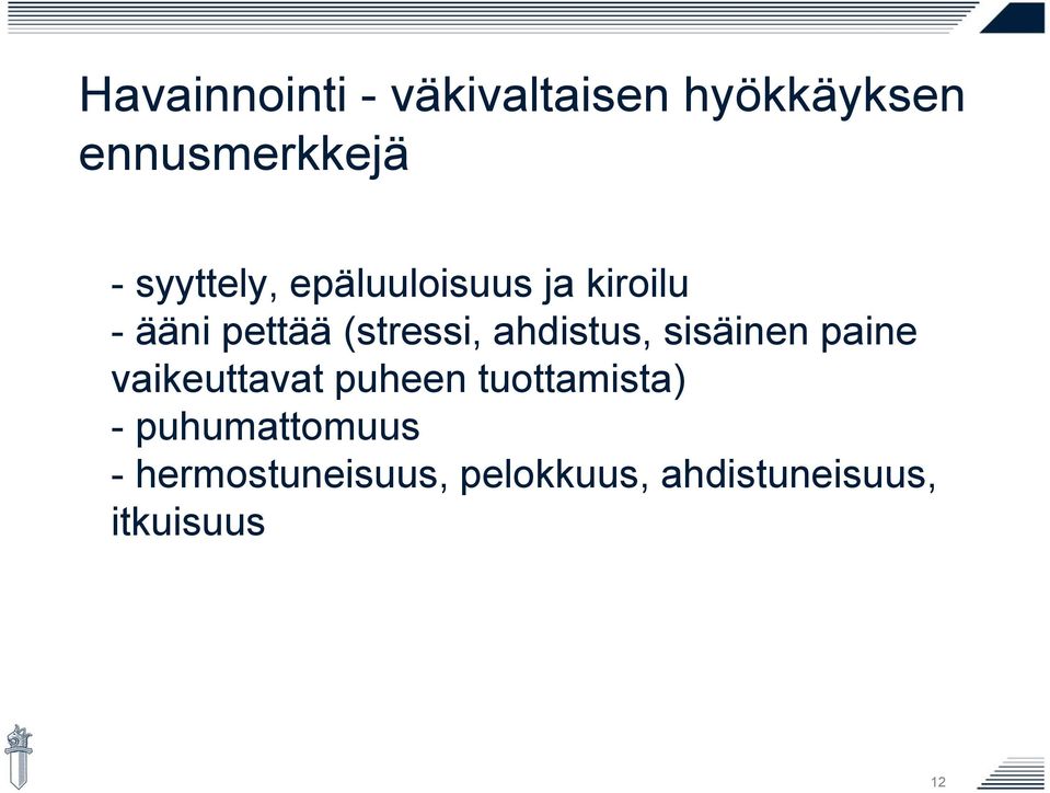 ahdistus, sisäinen paine vaikeuttavat puheen tuottamista) -