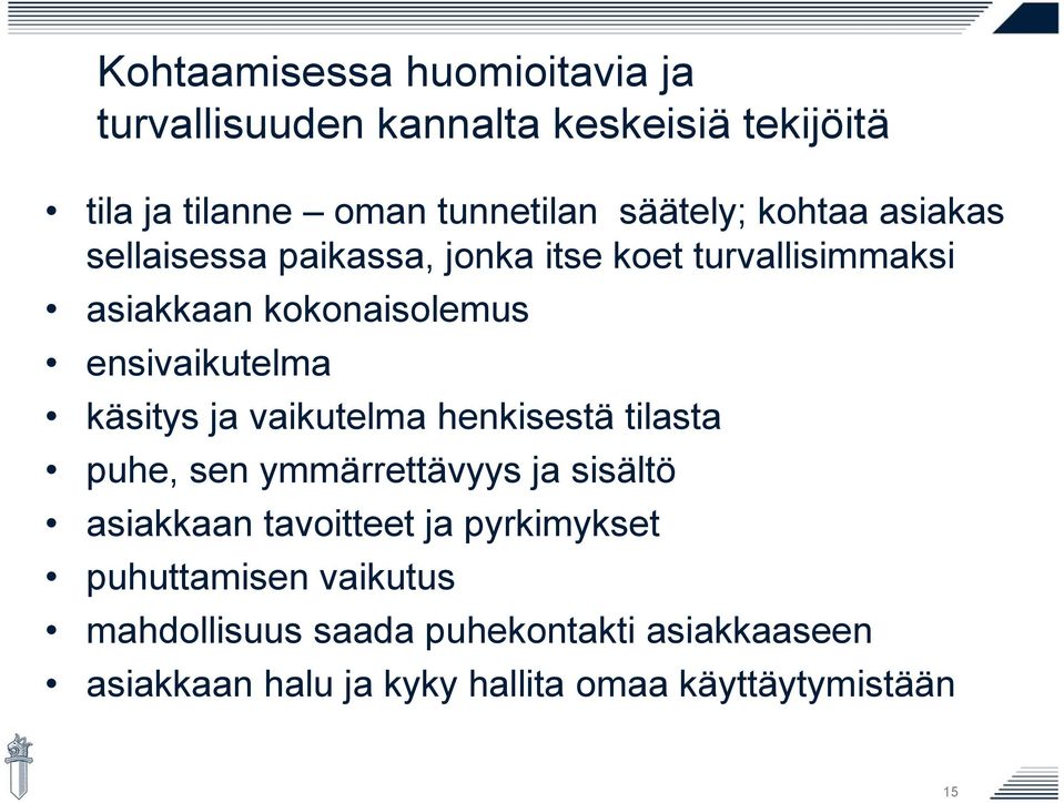 käsitys ja vaikutelma henkisestä tilasta puhe, sen ymmärrettävyys ja sisältö asiakkaan tavoitteet ja pyrkimykset