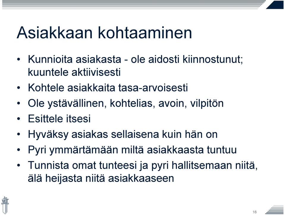 vilpitön Esittele itsesi Hyväksy asiakas sellaisena kuin hän on Pyri ymmärtämään miltä