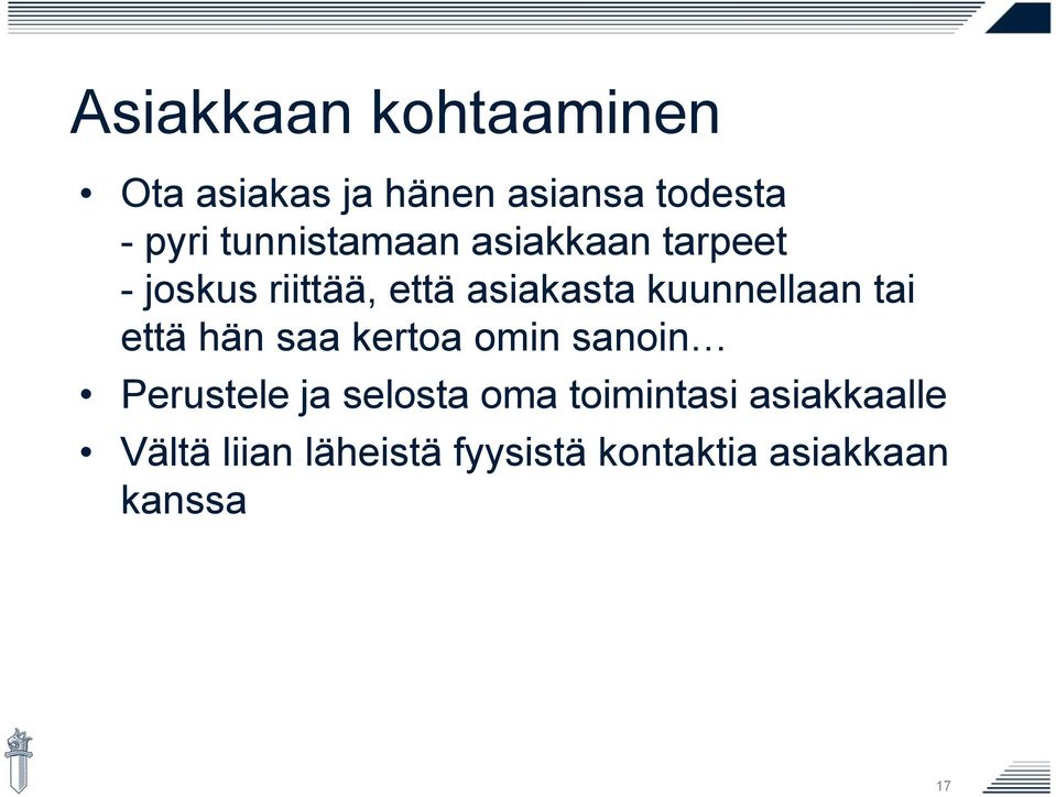 kuunnellaan tai että hän saa kertoa omin sanoin Perustele ja selosta