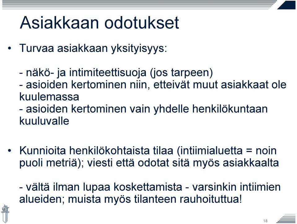 kuuluvalle Kunnioita henkilökohtaista tilaa (intiimialuetta = noin puoli metriä); viesti että odotat sitä