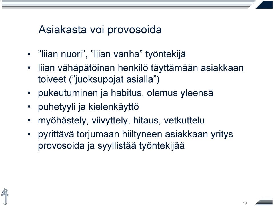 habitus, olemus yleensä puhetyyli ja kielenkäyttö myöhästely, viivyttely, hitaus,