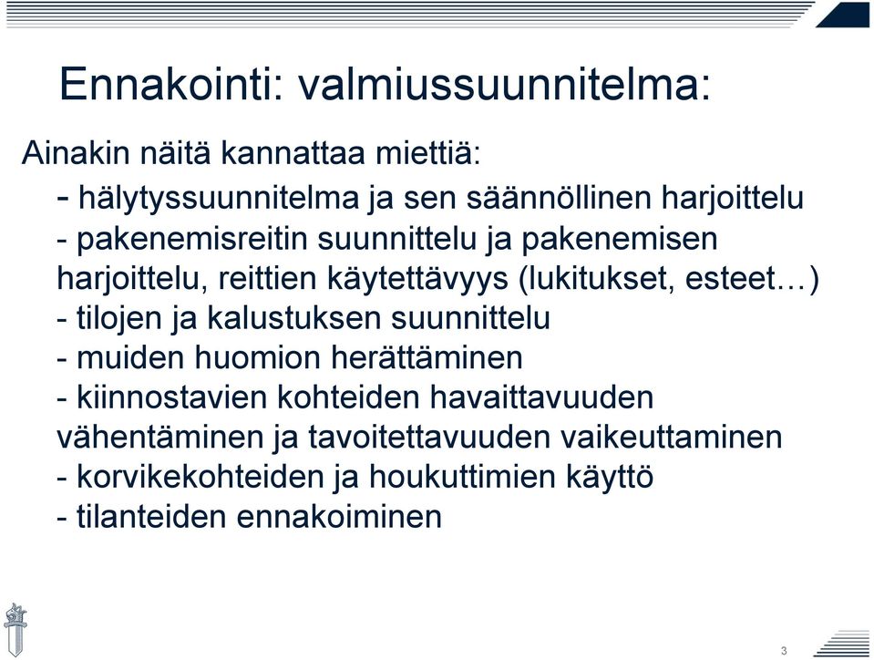 ) - tilojen ja kalustuksen suunnittelu - muiden huomion herättäminen - kiinnostavien kohteiden havaittavuuden