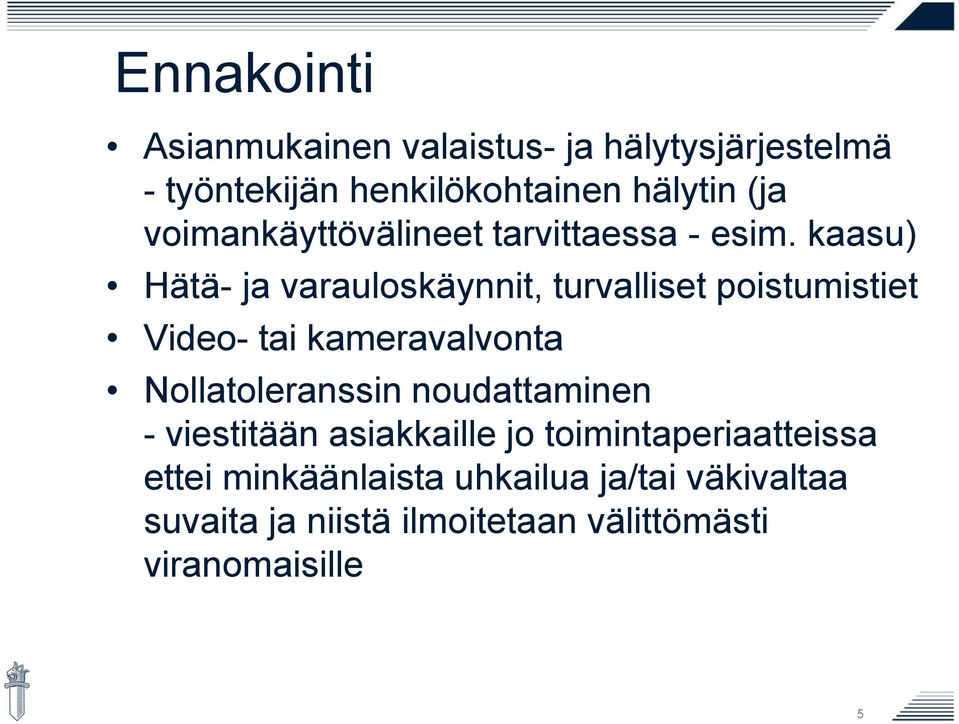 kaasu) Hätä- ja varauloskäynnit, turvalliset poistumistiet Video- tai kameravalvonta Nollatoleranssin