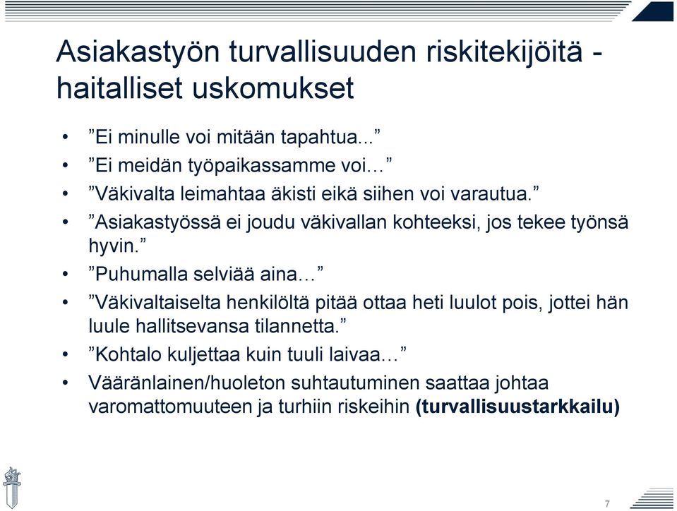 Asiakastyössä ei joudu väkivallan kohteeksi, jos tekee työnsä hyvin.