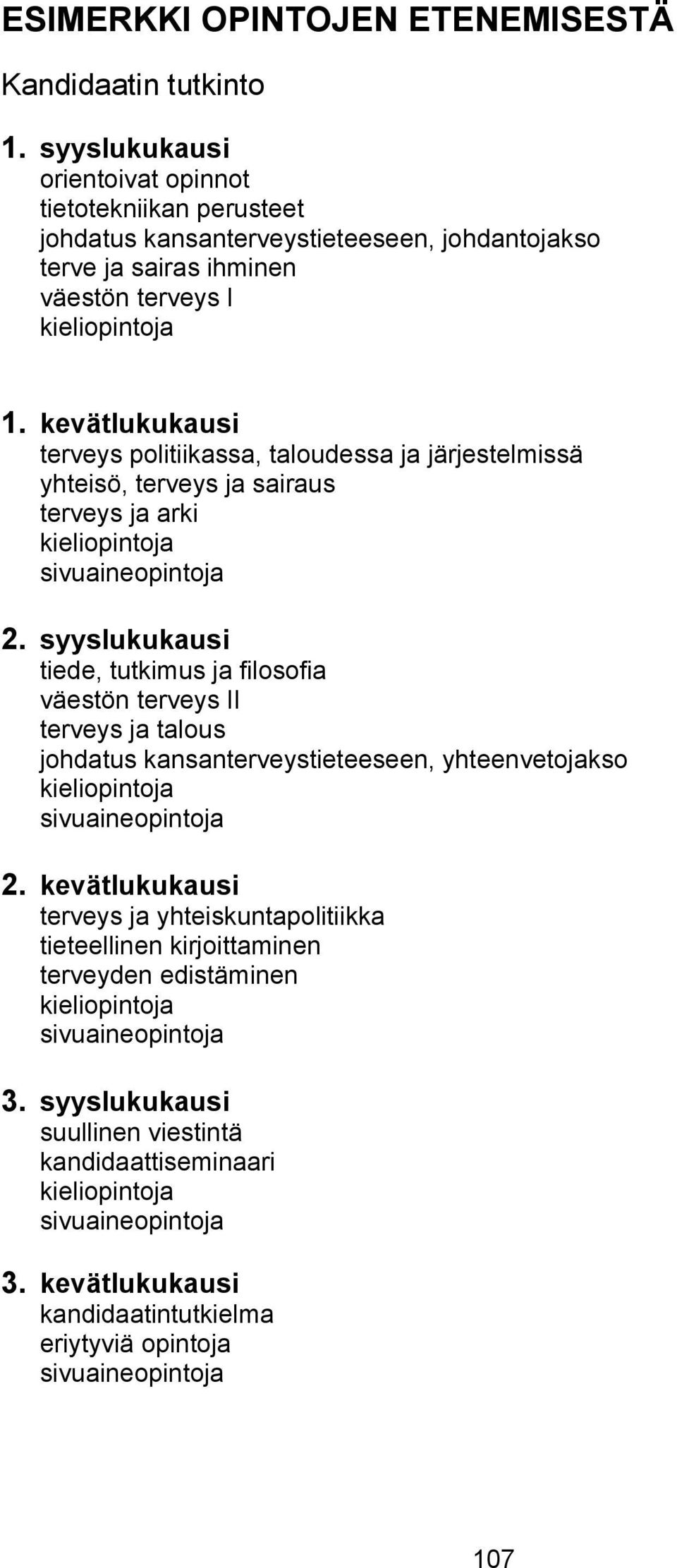 kevätlukukausi terveys politiikassa, taloudessa ja järjestelmissä yhteisö, terveys ja sairaus terveys ja arki 2.