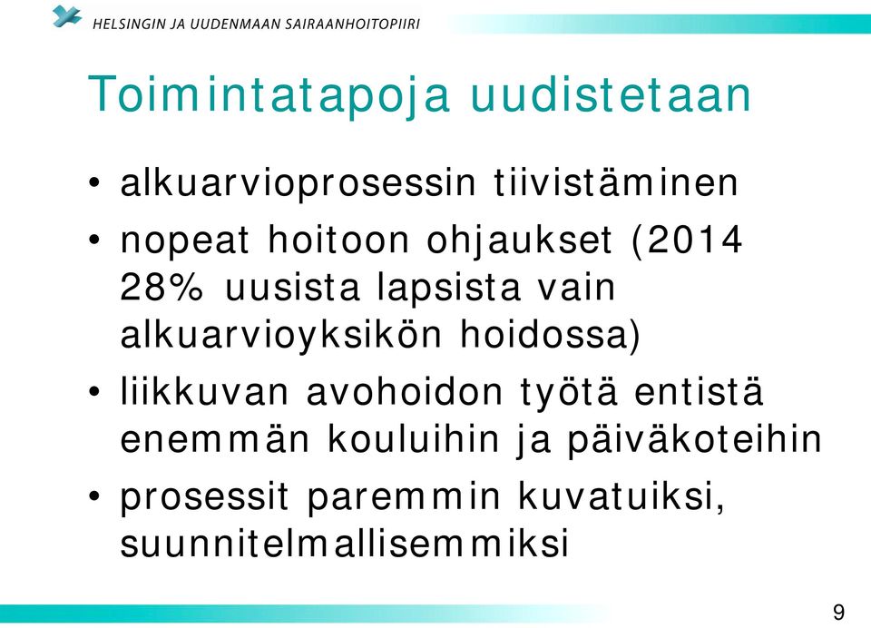 hoidossa) liikkuvan avohoidon työtä entistä enemmän kouluihin ja