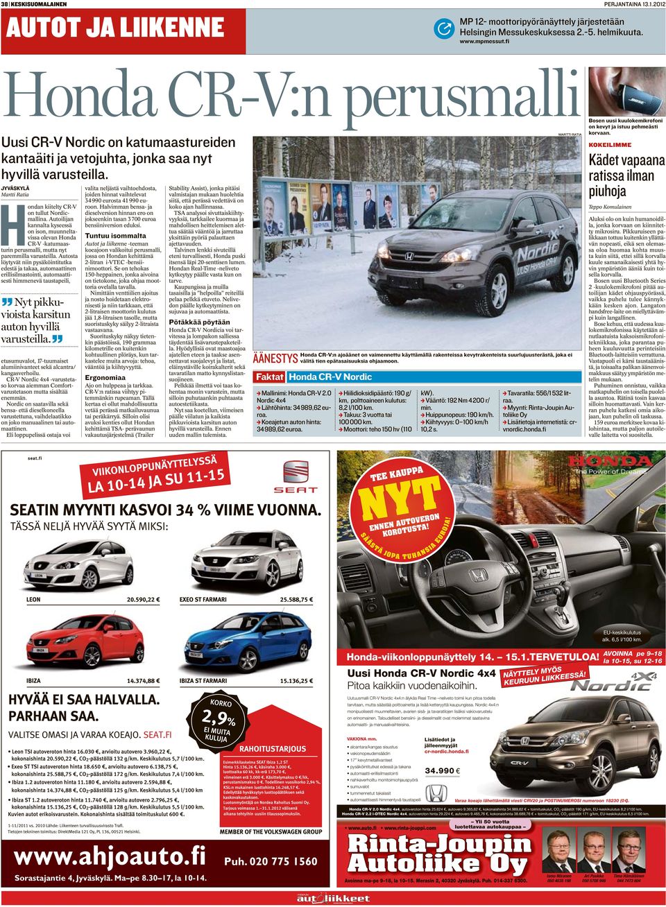 Autoilijan kannalta kyseessä on ison, muunneltavissa olevan Honda CR-V -katumaasturin perusmalli, mutta nyt paremmilla varusteilla.