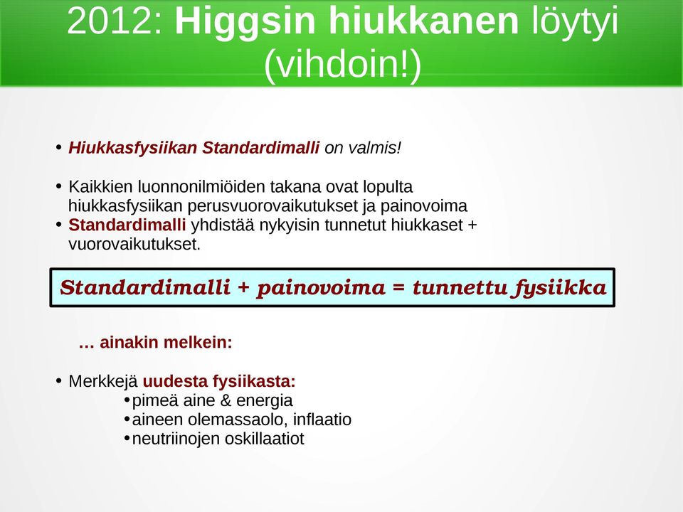 Standardimalli yhdistää nykyisin tunnetut hiukkaset + vuorovaikutukset.