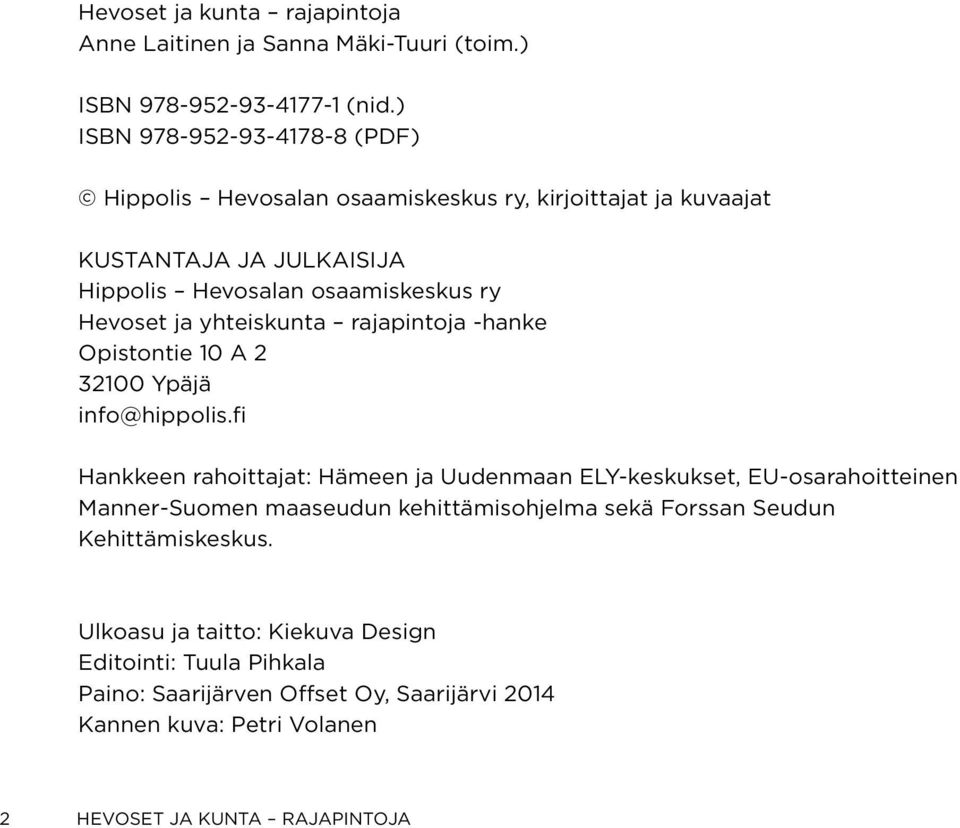 yhteiskunta rajapintoja -hanke Opistontie 10 A 2 32100 Ypäjä info@hippolis.