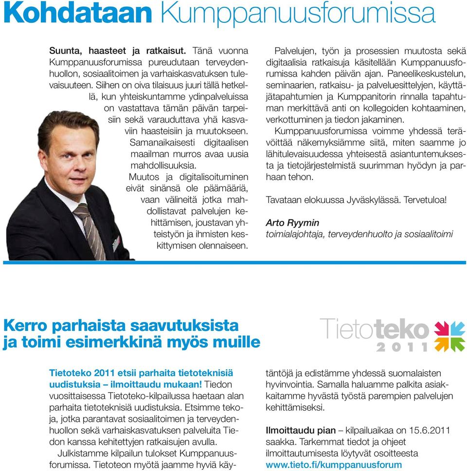 Samanaikaisesti digitaalisen maailman murros avaa uusia mahdollisuuksia.