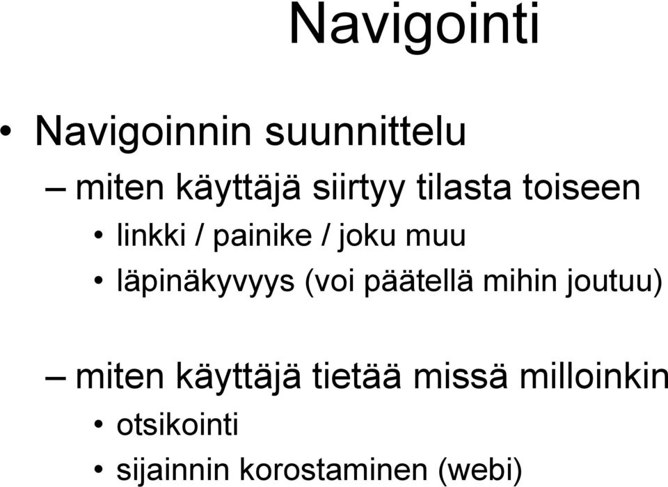 läpinäkyvyys (voi päätellä mihin joutuu) miten käyttäjä