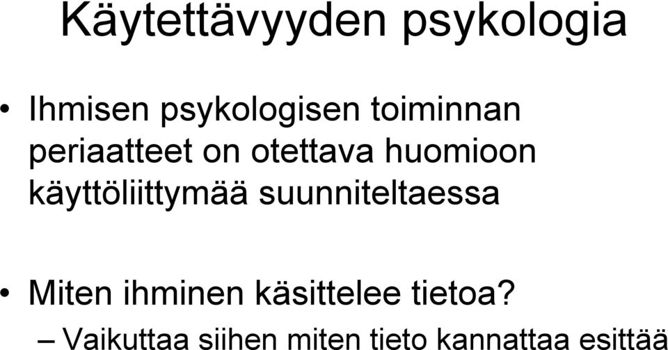 käyttöliittymää suunniteltaessa Miten ihminen