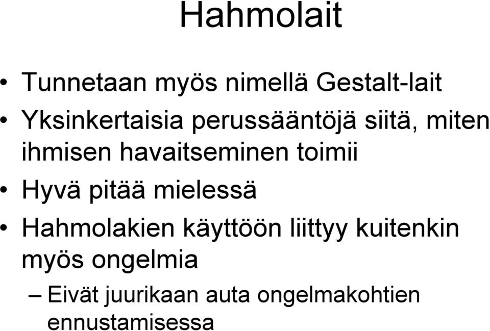 havaitseminen toimii Hyvä pitää mielessä Hahmolakien