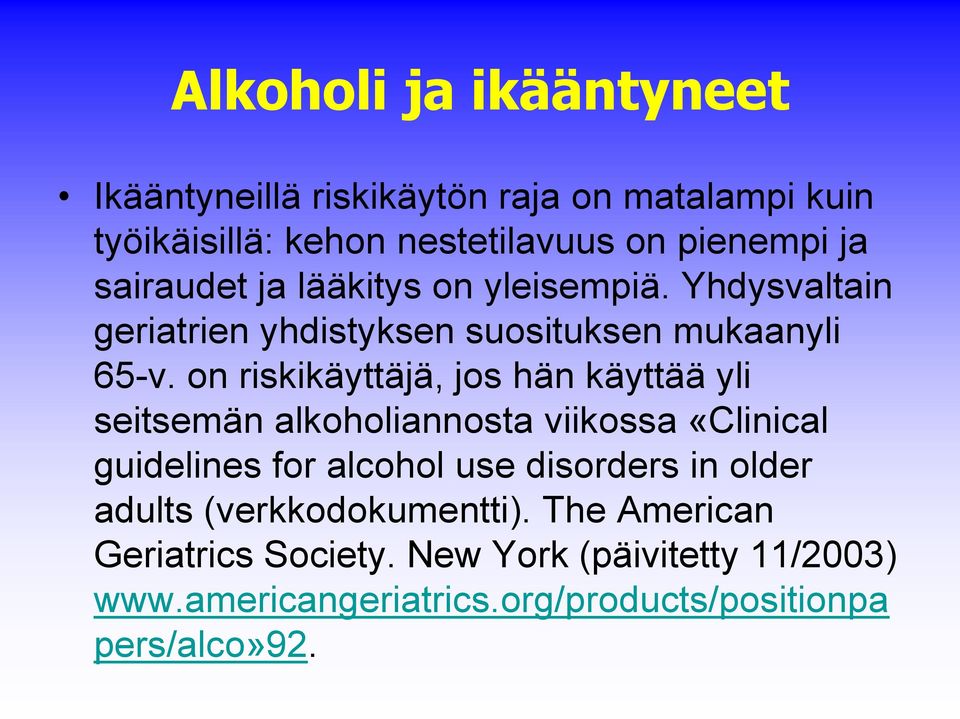 on riskikäyttäjä, jos hän käyttää yli seitsemän alkoholiannosta viikossa «Clinical guidelines for alcohol use disorders in