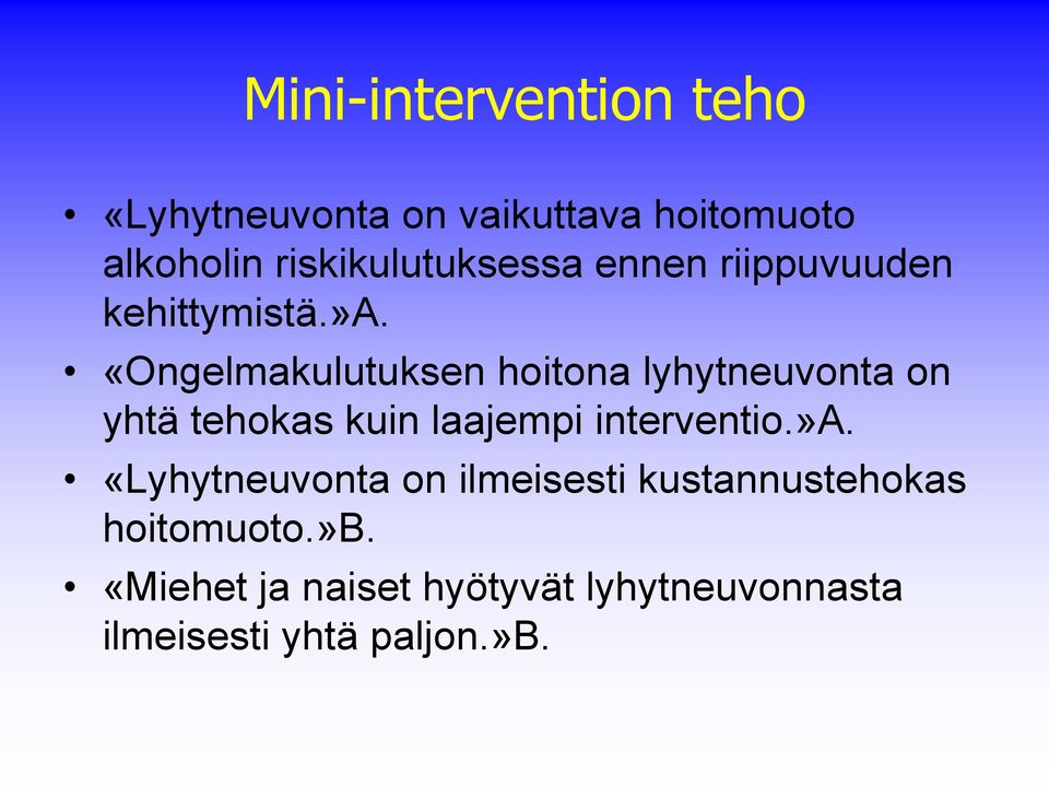 «Ongelmakulutuksen hoitona lyhytneuvonta on yhtä tehokas kuin laajempi interventio.»a.