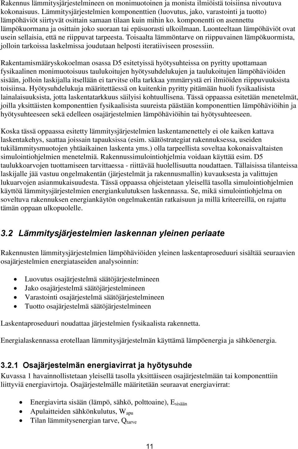 Tosaalta läöntarve on rppuvanen läpökuorsta, jollon tarkossa laskelssa joudutaan helpost teratvseen prosessn.