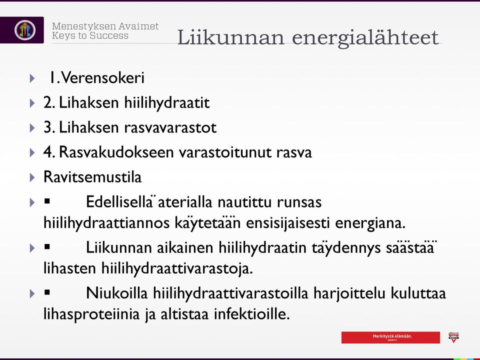 hiilihydraattiannos kaÿtetaä n ensisijaisesti energiana.