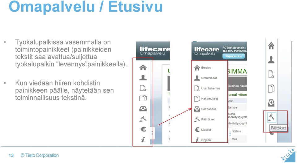 avattua/suljettua työkalupalkin levennys painikkeella).