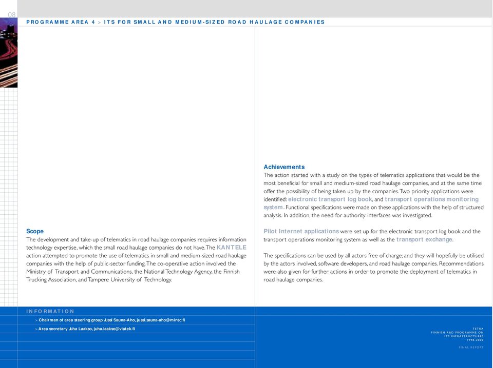 Two priority applications were identified: electronic transport log book, and transport operations monitoring system.