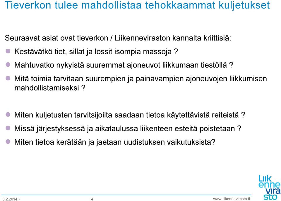 Mitä toimia tarvitaan suurempien ja painavampien ajoneuvojen liikkumisen mahdollistamiseksi?