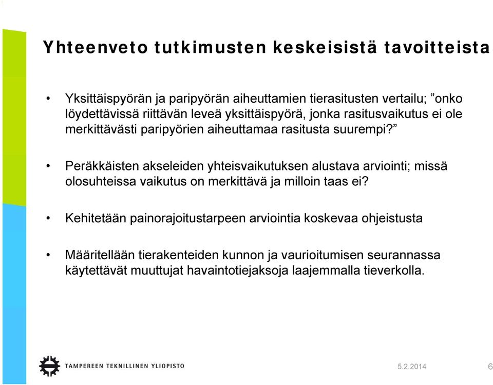 Peräkkäisten akseleiden yhteisvaikutuksen alustava arviointi; missä olosuhteissa vaikutus on merkittävä ja milloin taas ei?