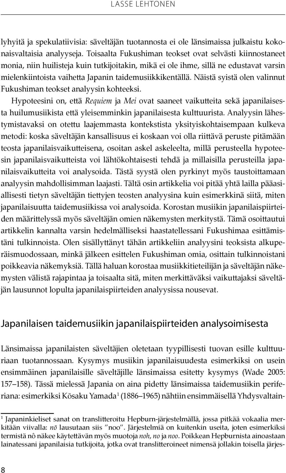 Näistä syistä olen valinnut Fukushiman teokset analyysin kohteeksi.