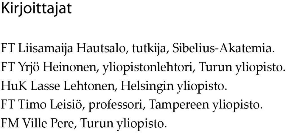 FT Yrjö Heinonen, yliopistonlehtori, Turun yliopisto.