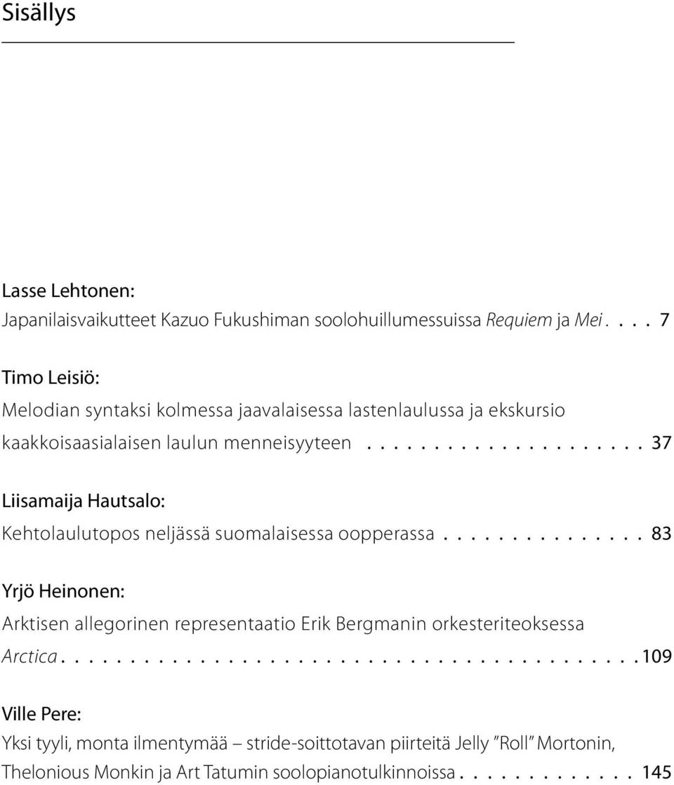 .................... 37 Liisamaija Hautsalo: Kehtolaulutopos neljässä suomalaisessa oopperassa.