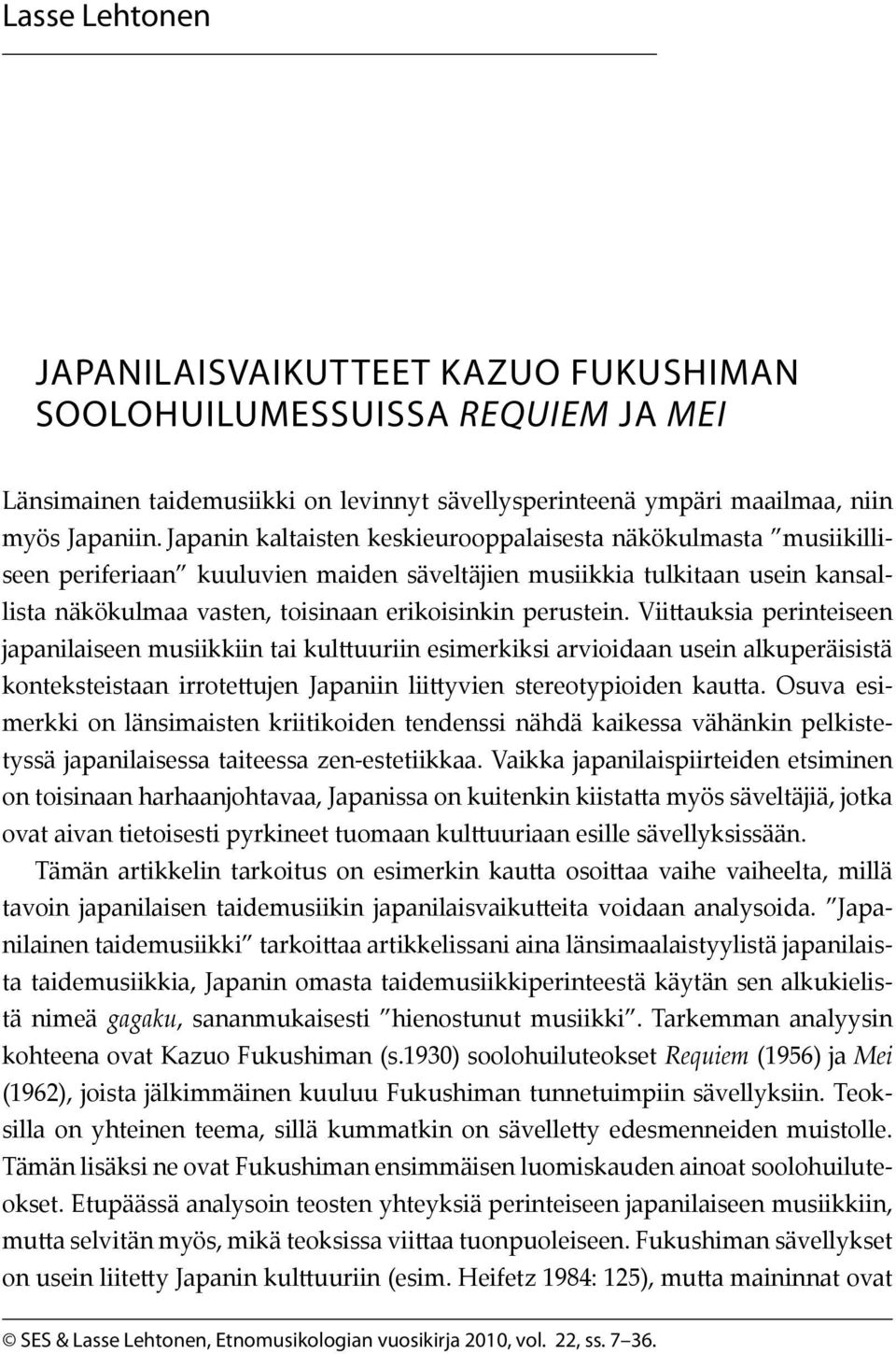 Viittauksia perinteiseen japanilaiseen musiikkiin tai kulttuuriin esimerkiksi arvioidaan usein alkuperäisistä konteksteistaan irrotettujen Japaniin liittyvien stereotypioiden kautta.