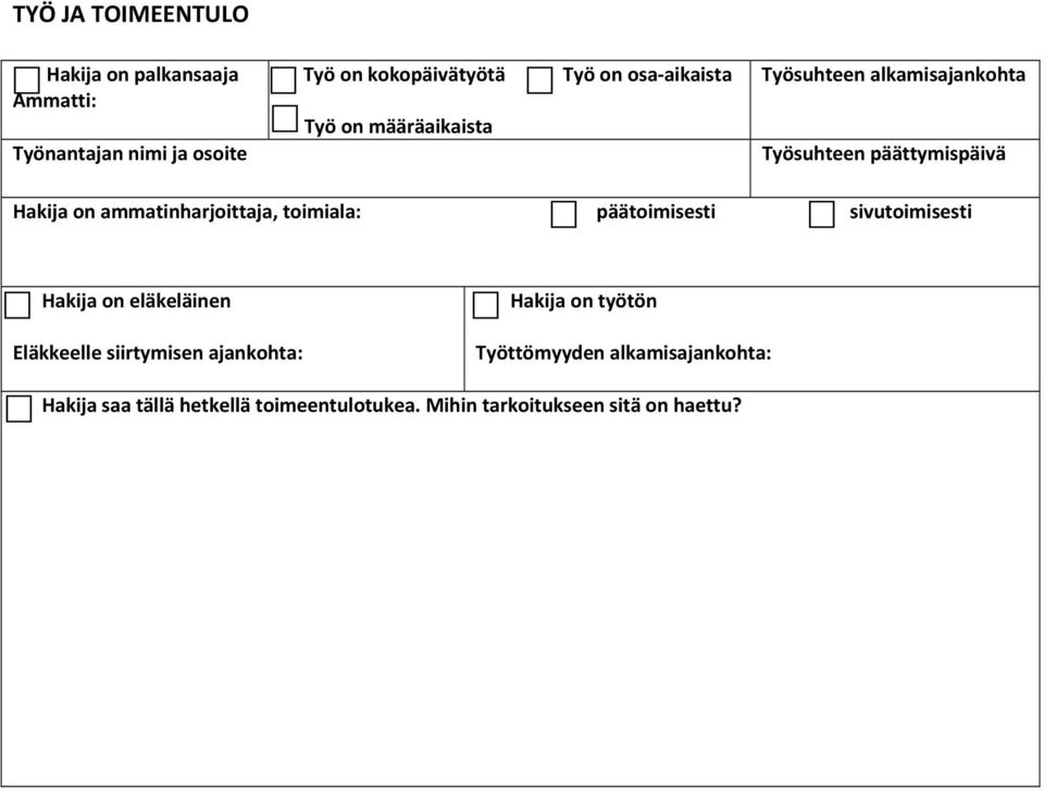 ammatinharjoittaja, toimiala: päätoimisesti sivutoimisesti Hakija on eläkeläinen Eläkkeelle siirtymisen