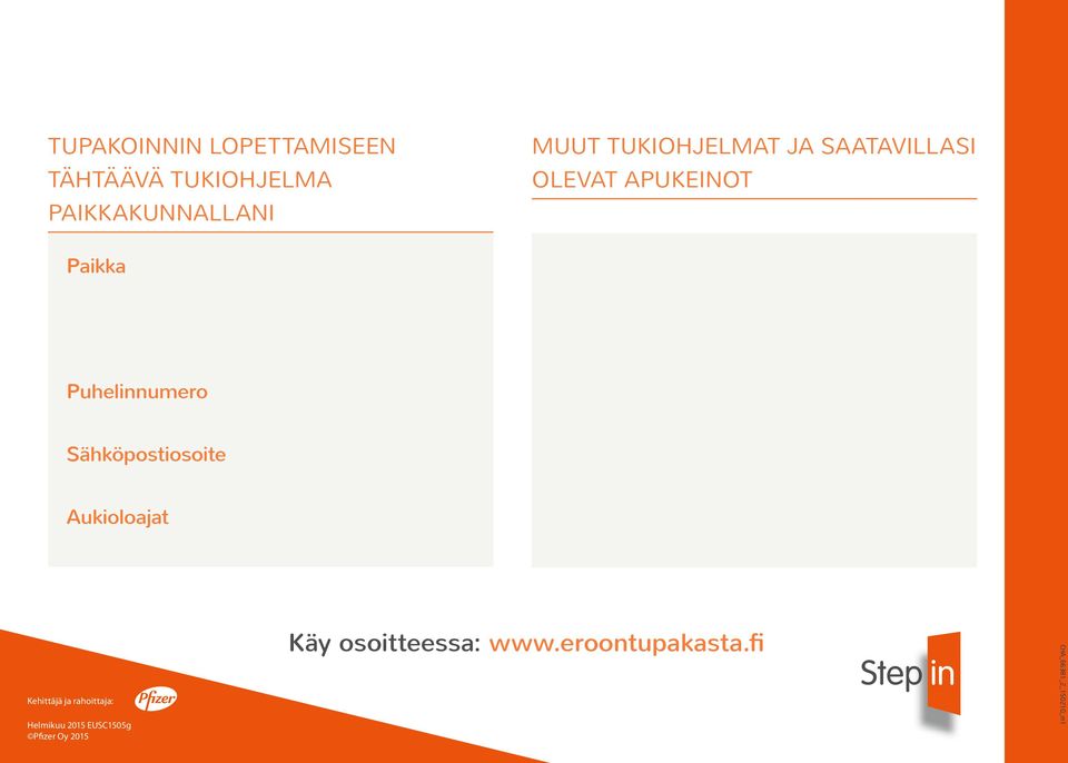 Sähköpostiosoite Aukioloajat Kehittäjä ja rahoittaja: Helmikuu 2015