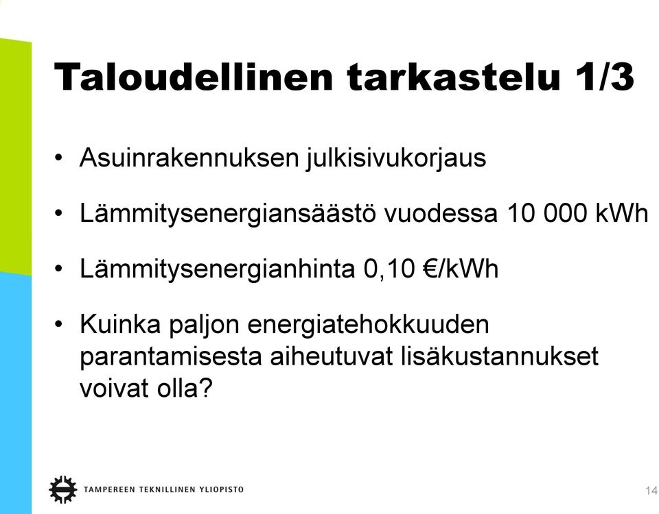 kwh Lämmitysenergianhinta 0,10 /kwh Kuinka paljon